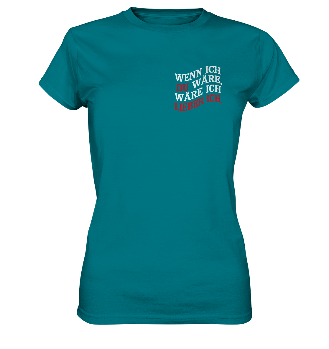Wenn ich Du wäre - Ladies Premium Shirt