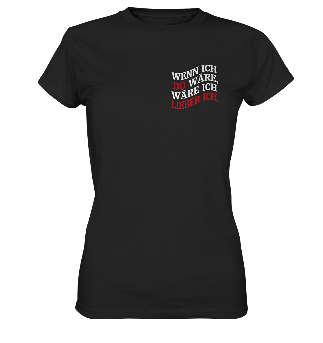 Wenn ich Du wäre - Ladies Premium Shirt