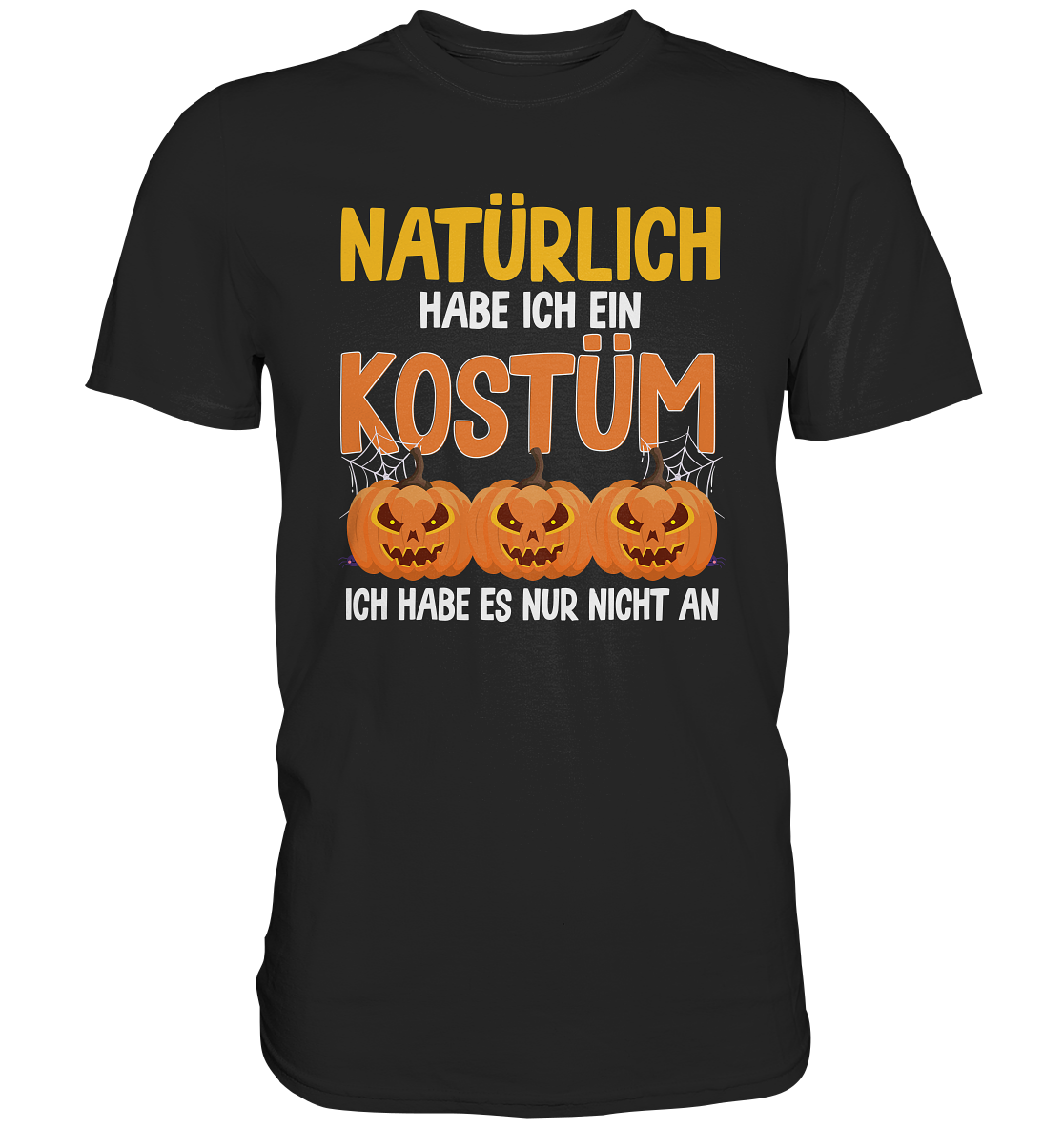 Natürlich habe ich ein Kostüm - Premium Shirt