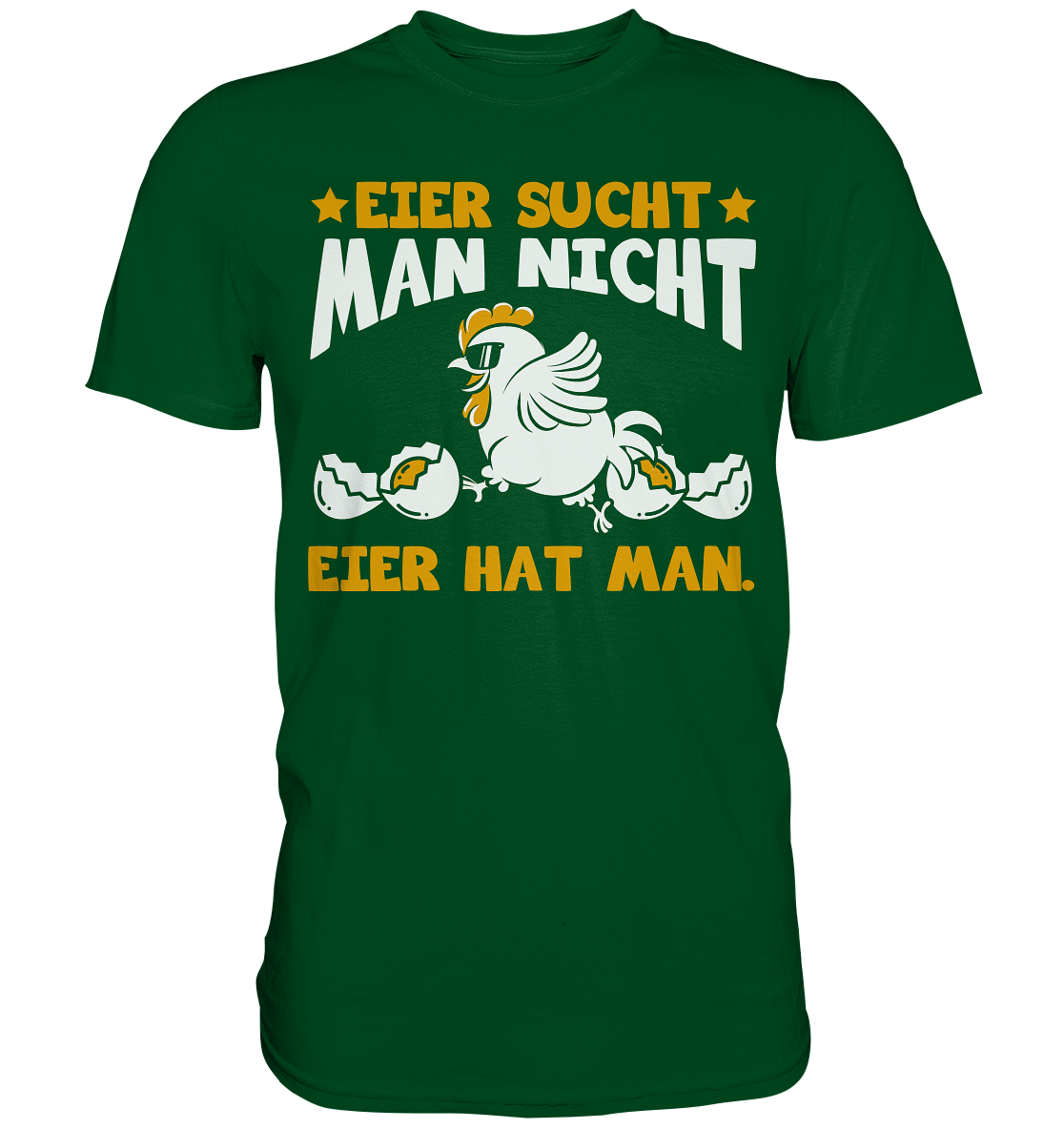 Eier sucht man nicht - Eier hat man - Premium Shirt