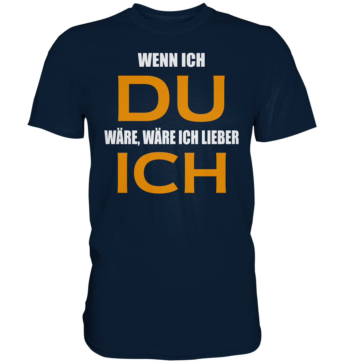 Wenn ich Du wäre - Premium Shirt