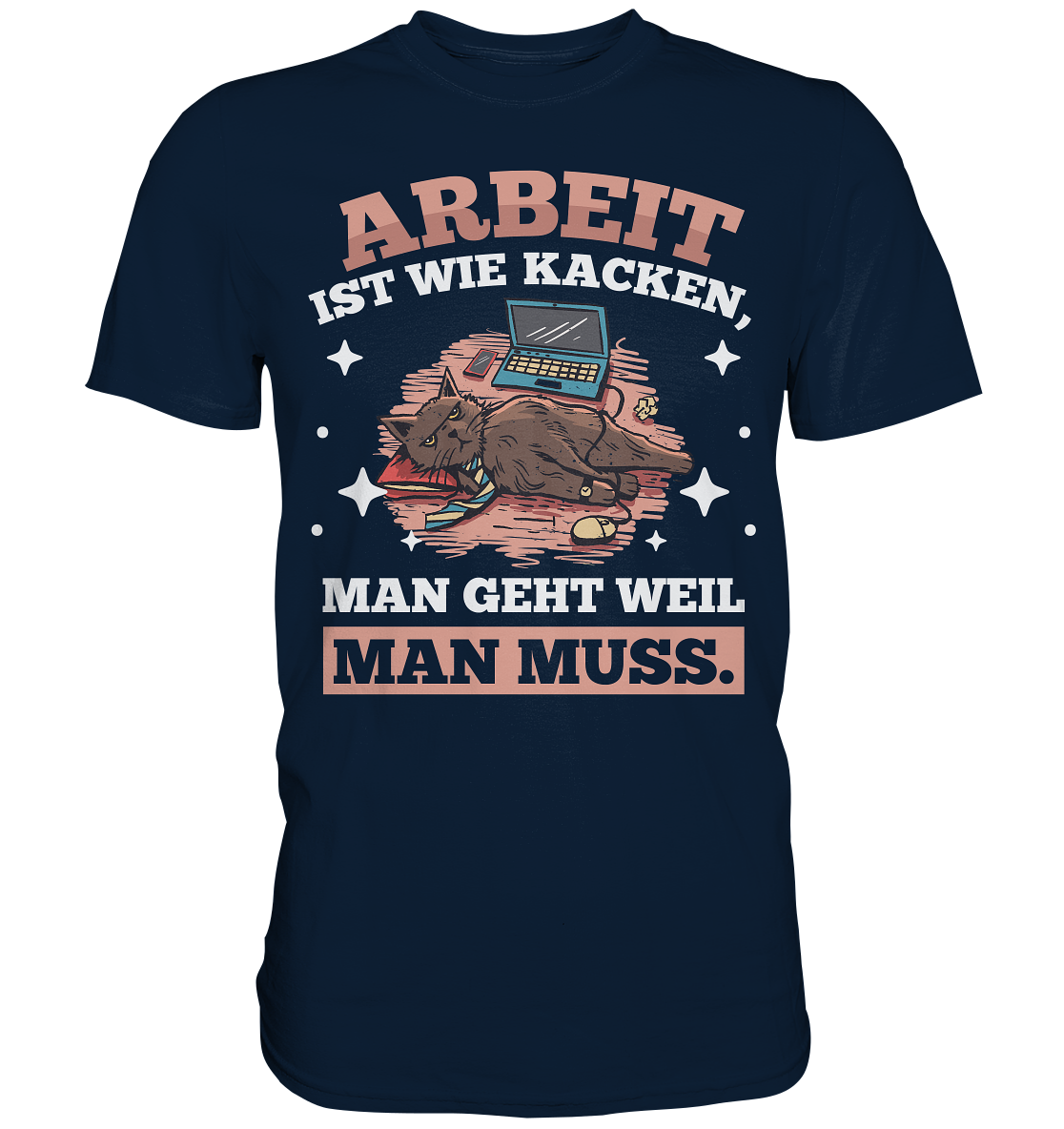Arbeit ist wie kacken - Premium Shirt