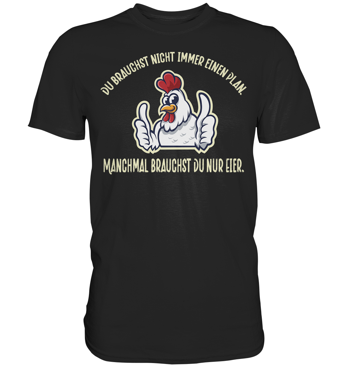 Du brauchst Eier - Premium Shirt