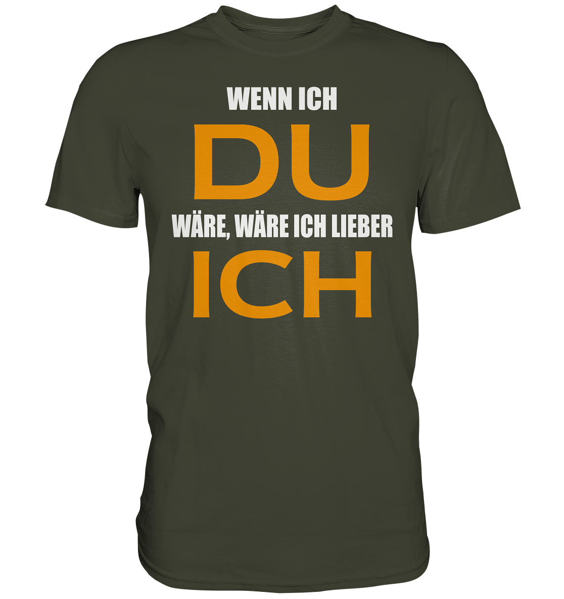 Wenn ich Du wäre - Premium Shirt