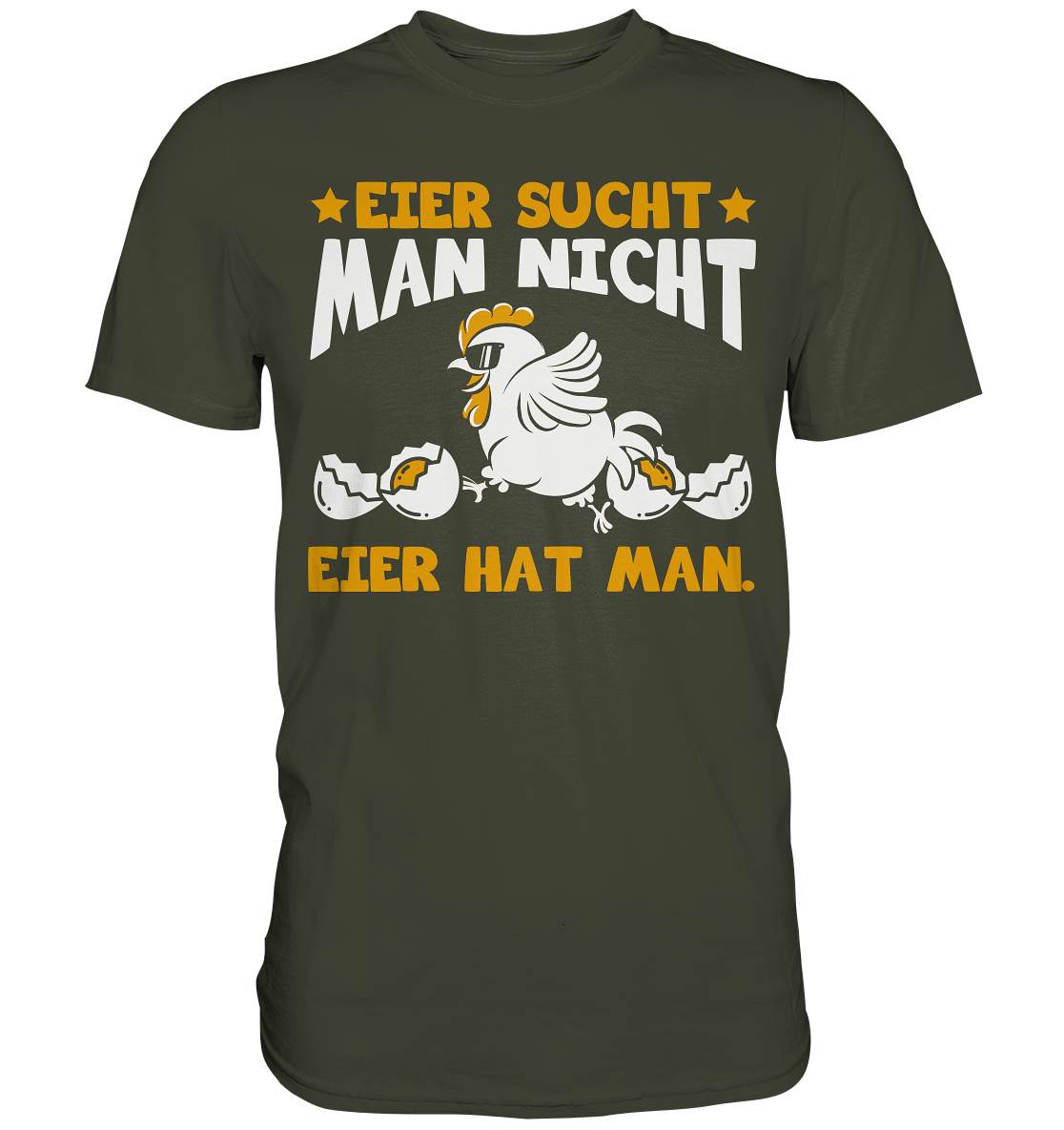 Eier sucht man nicht - Eier hat man - Premium Shirt