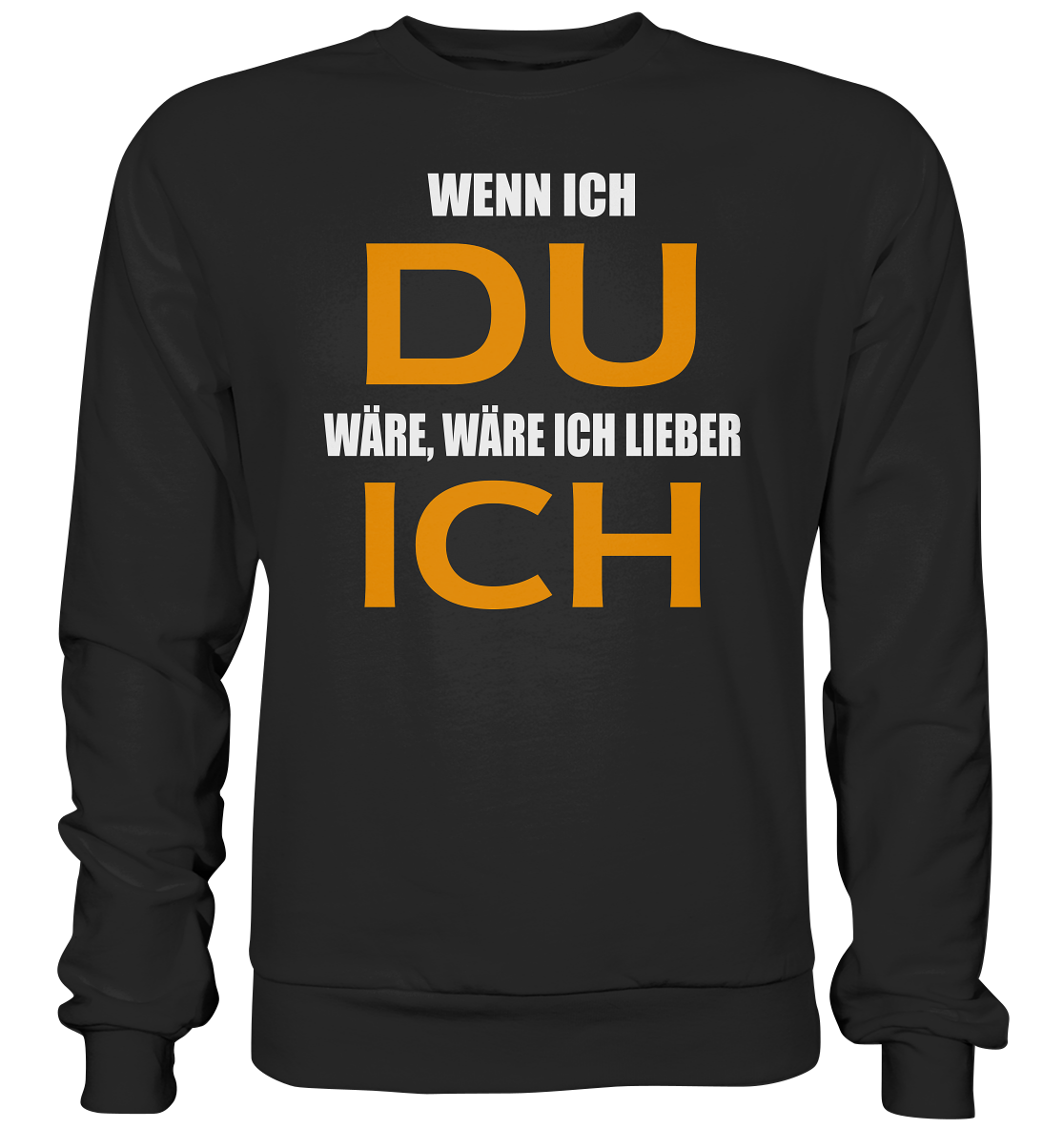 Wenn ich Du wäre - Premium Sweatshirt