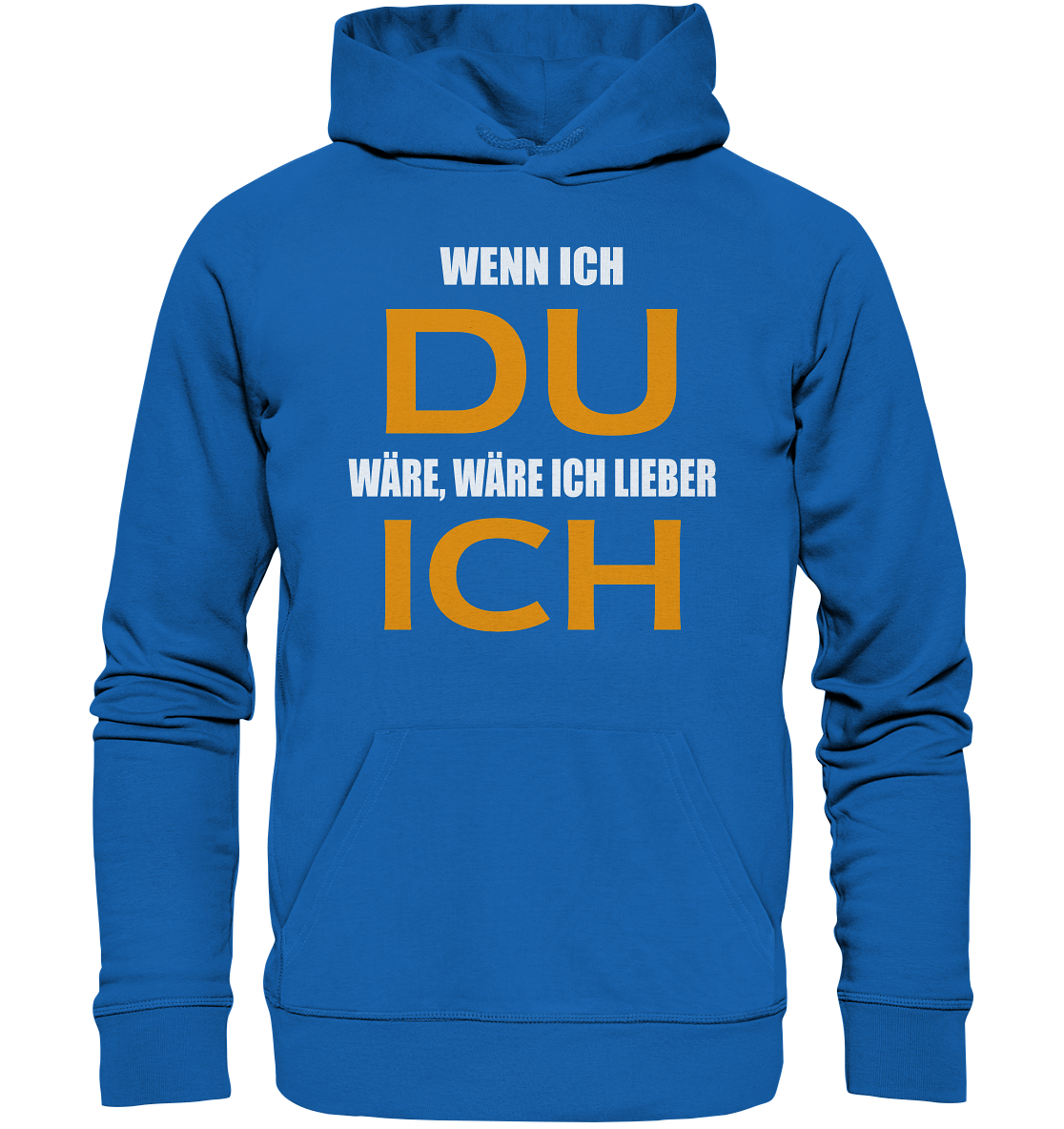 Wenn ich Du wäre - Premium Unisex Hoodie