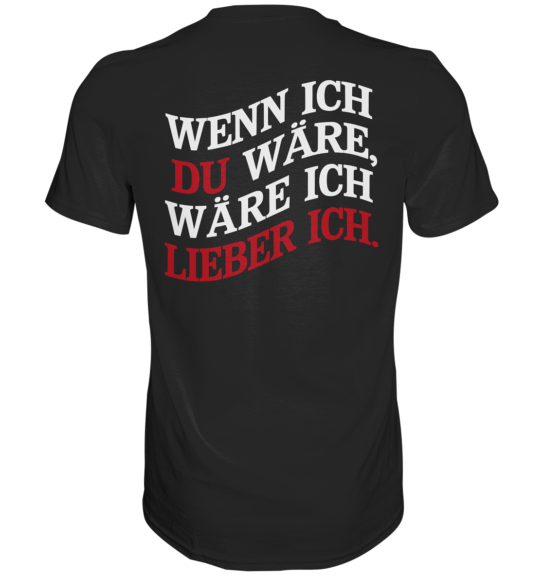 Wenn ich Du wäre - Premium Shirt