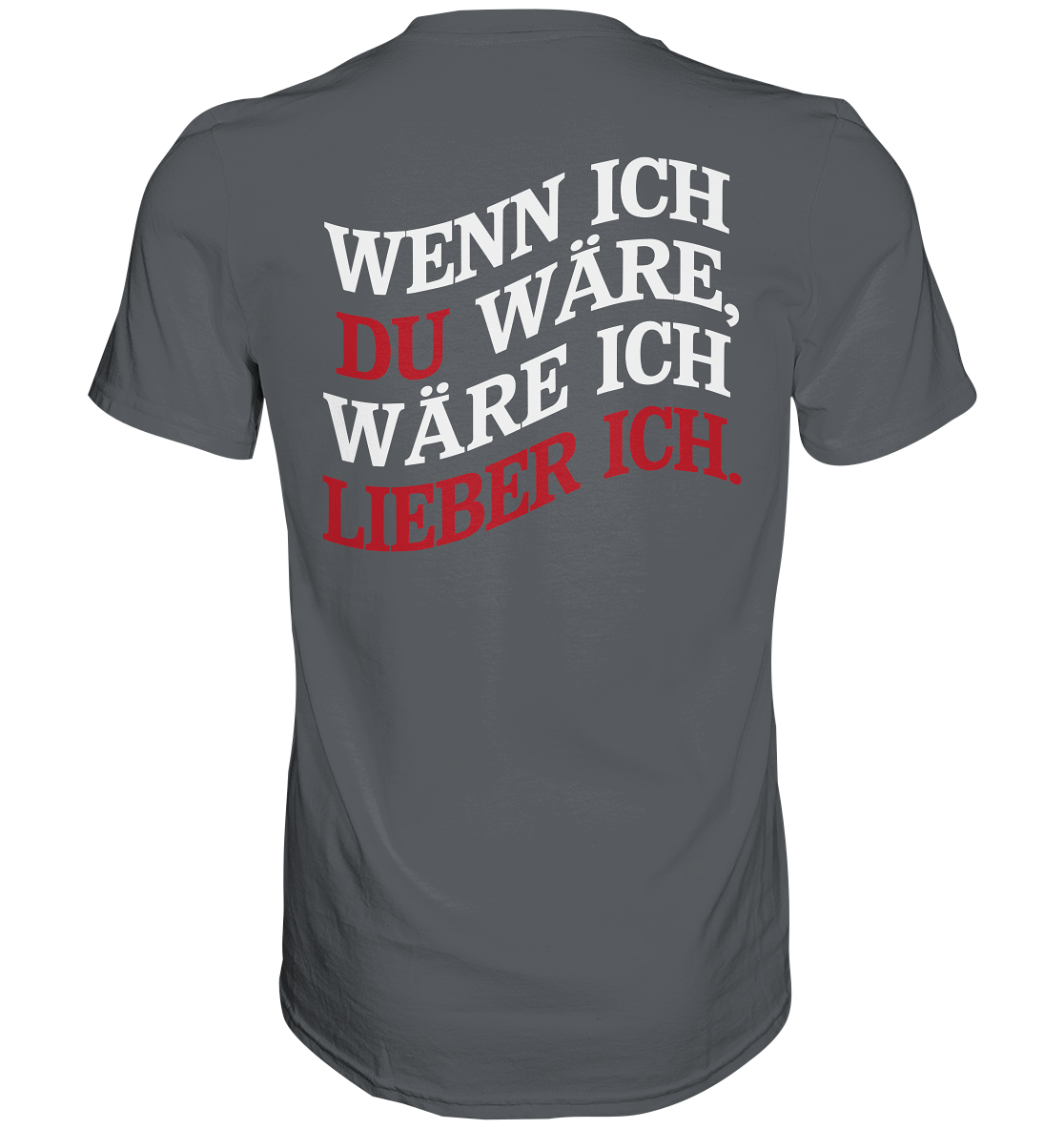 Wenn ich Du wäre - Premium Shirt