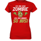 Ich bin kein Zombie - Ladies Premium Shirt