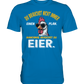 Du brauchst Eier - Premium Shirt