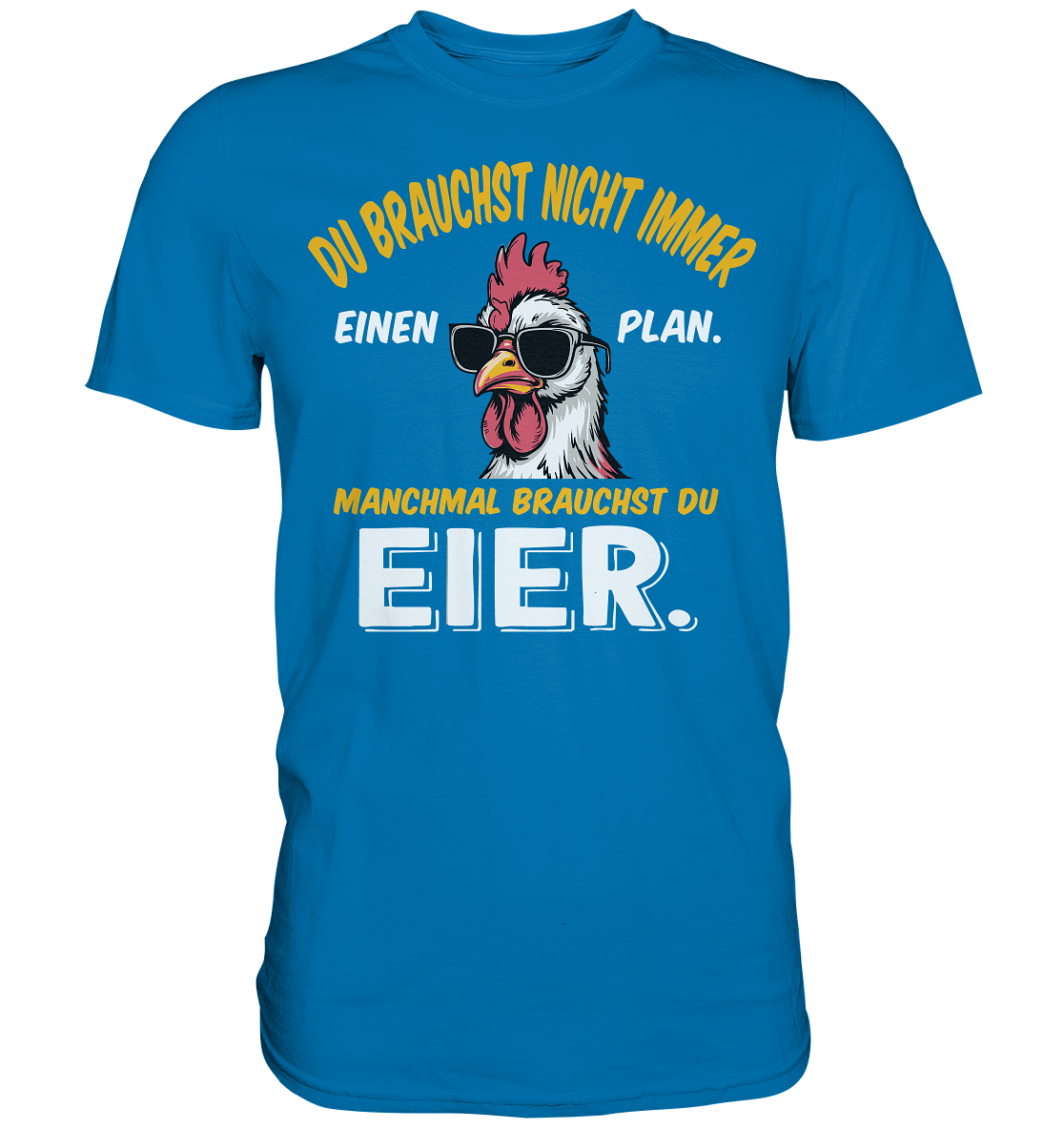 Du brauchst Eier - Premium Shirt