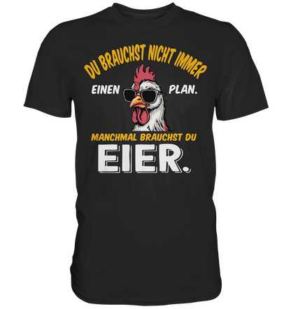 Du brauchst Eier - Premium Shirt