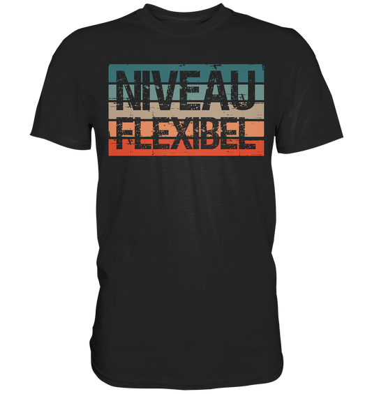 Niveauflexibel - Premium Shirt