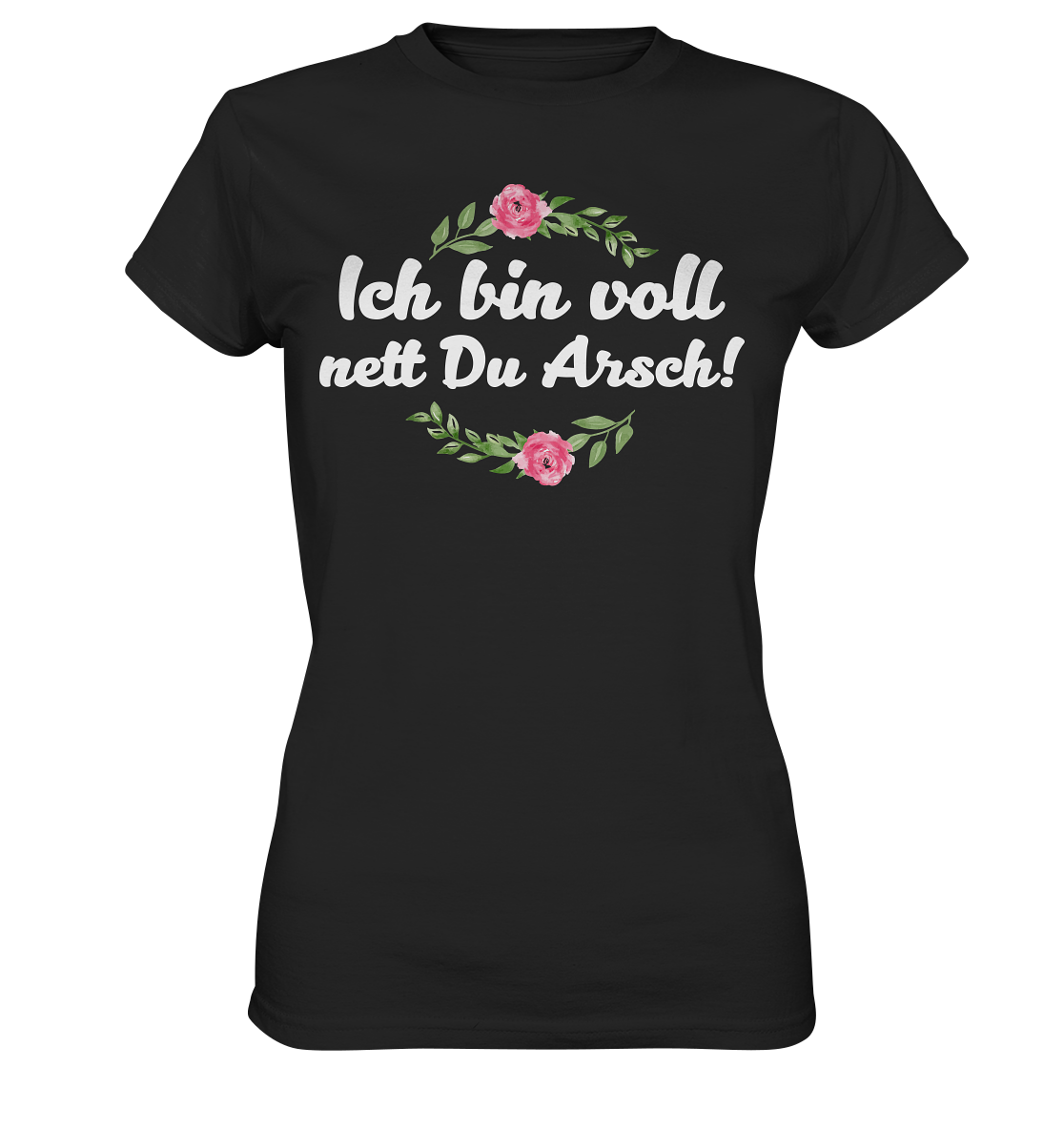 Ich bin voll nett Du Arsch - Ladies Premium Shirt