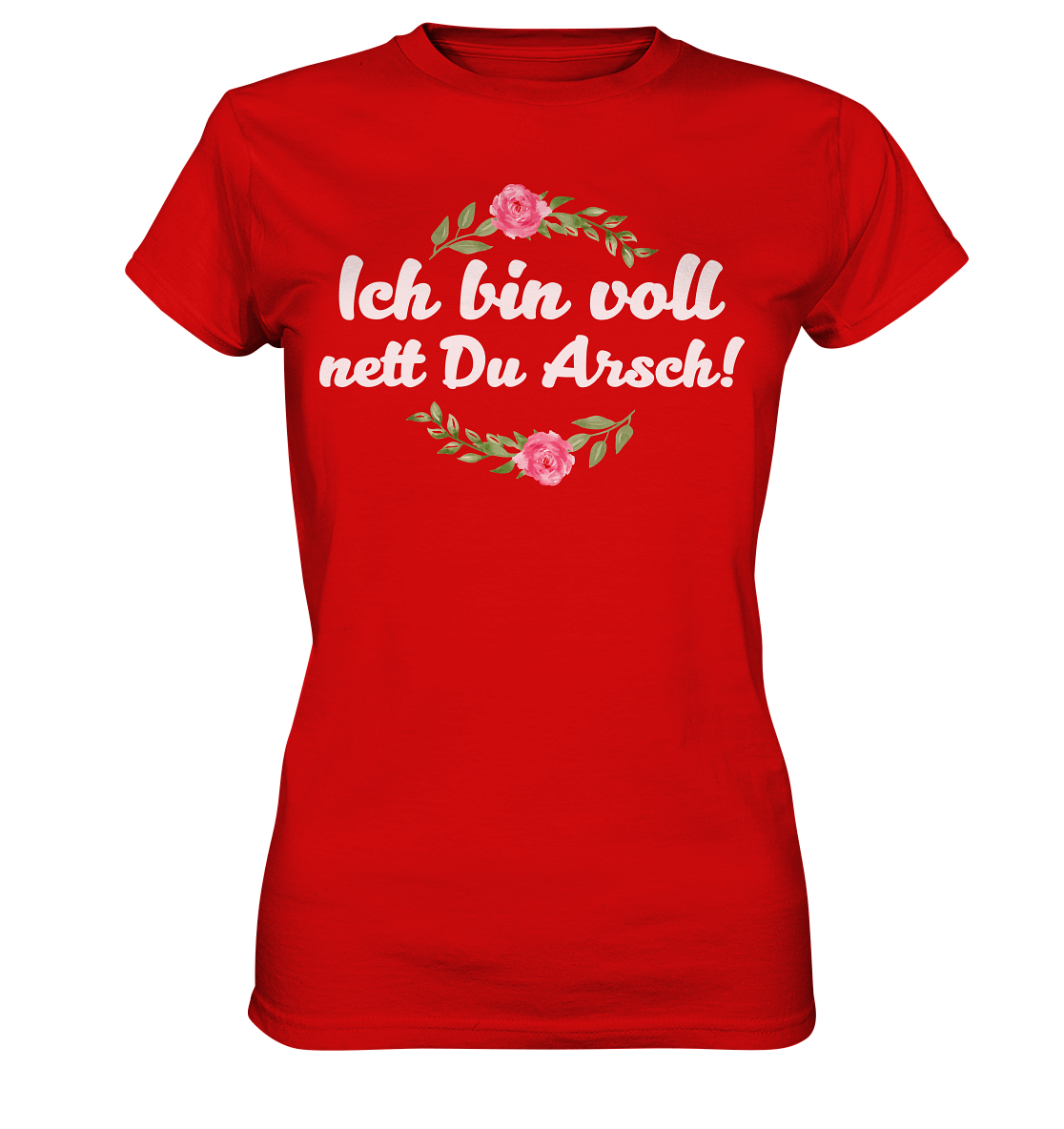 Ich bin voll nett Du Arsch - Ladies Premium Shirt