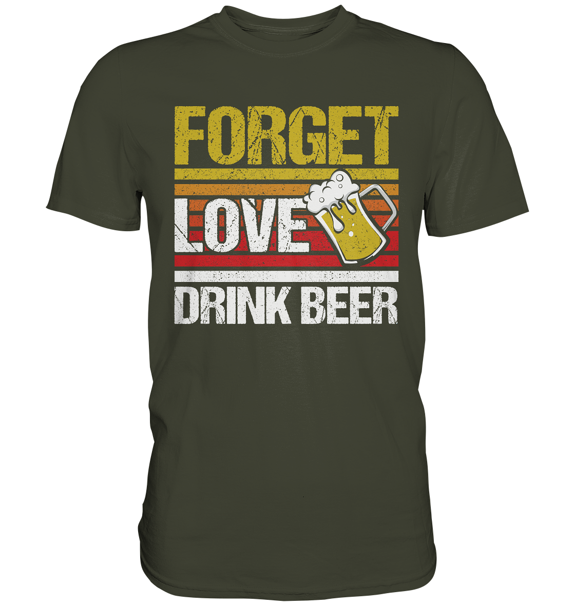 Forget love drink beer - Premium Shirt