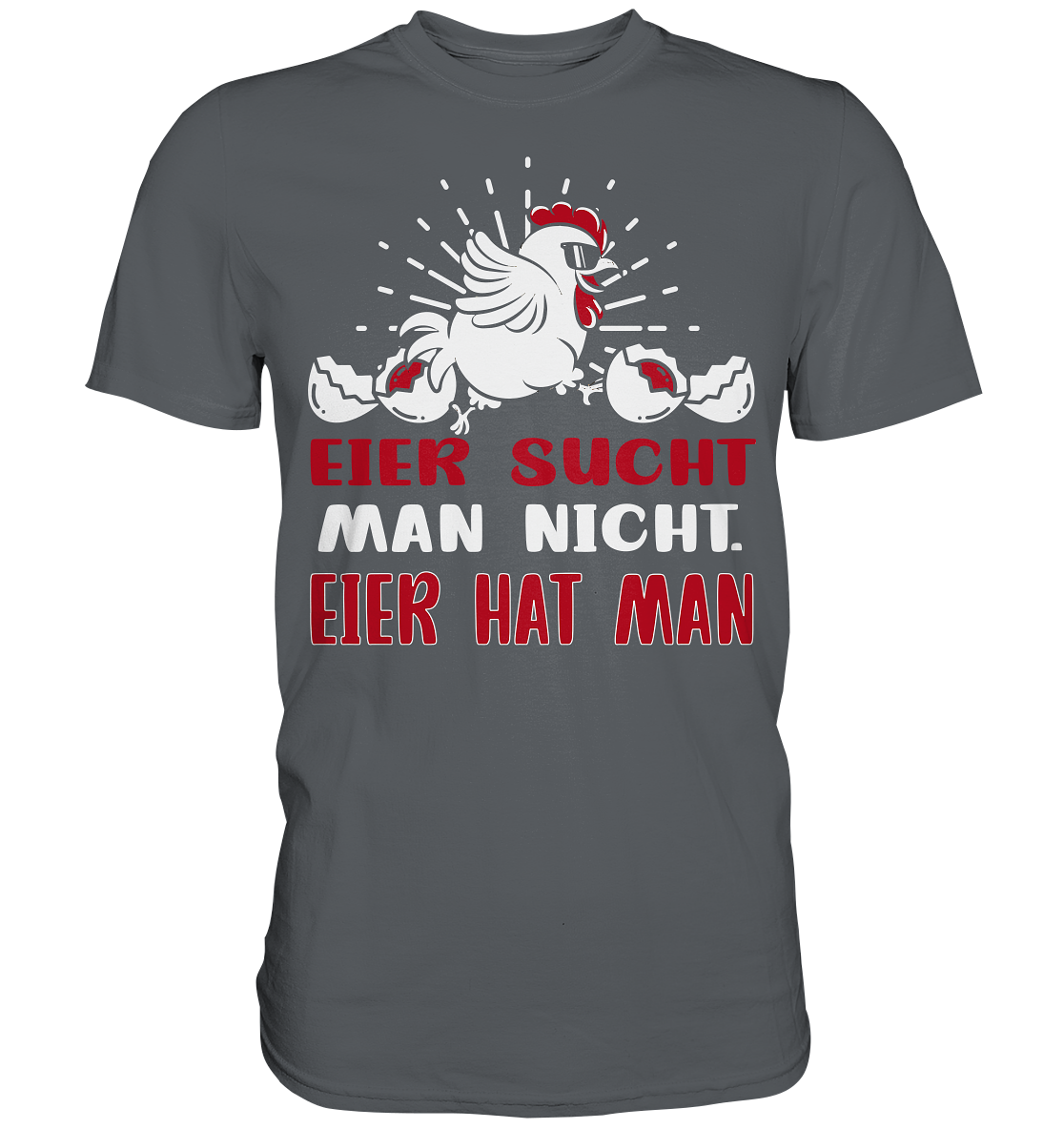 Eier sucht man nicht. - Premium Shirt