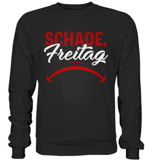 Schade Freitag - Premium Sweatshirt
