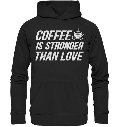 Coffee is stronger than love - Premium Unisex Hoodie